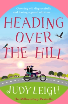 Heading Over the Hill : The perfect funny, uplifting read from USA Today bestseller Judy Leigh