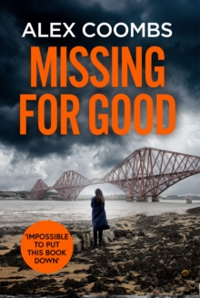 Missing For Good : A gritty crime mystery that will keep you guessing