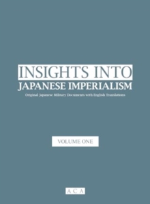 Insight into Japanese Imperialism (Volume One) : Original Military Documents with English Translations