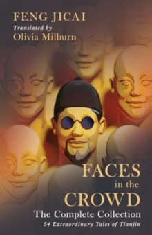 Faces in the Crowd (The Complete Collection) : 54 Extraordinary Tales of Tianjin