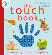 The Touch Book : A Sensory Book To Explore