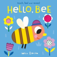 Hello, Bee : Touch, Feel and Reveal