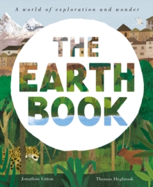 The Earth Book : A World of Exploration and Wonder