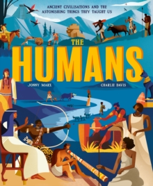 The Humans : Ancient civilisations and the astonishing things they taught us