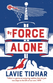 By Force Alone, Hardback Book By Force Alone, Hardback Book