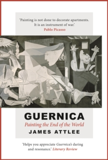 Guernica : Painting the End of the World