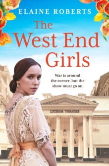 The West End Girls : A Heartwarming WW1 Saga About Love and Friendship (the West End Girls Book 1)