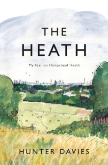 The Heath : My Year on Hampstead Heath