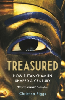 Treasured : How Tutankhamun Shaped a Century