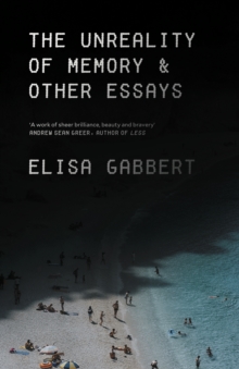 The Unreality of Memory : Essays, Hardback Book The Unreality of Memory : Essays, Hardback Book