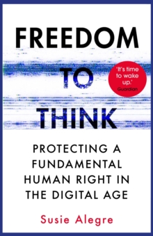 Freedom to Think : Protecting a Fundamental Human Right in the Digital Age