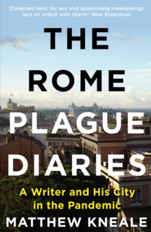 The Rome Plague Diaries : A Writer and His City in the Pandemic