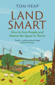 Land Smart : How to Give People and Nature the Space to Thrive