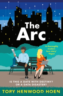 The Arc : The smart, sexy, feelgood contemporary romance that will make you swoon