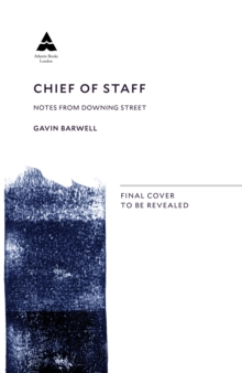 Chief of Staff : Notes from Downing Street