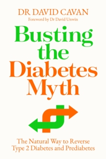 Busting the Diabetes Myth : The Natural Way to Reverse Type 2 Diabetes and Prediabetes