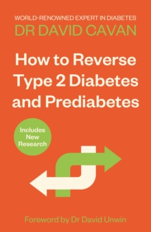 How To Reverse Type 2 Diabetes and Prediabetes : The Definitive Guide from the World-renowned Diabetes Expert