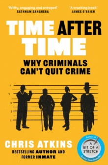 Time After Time : Why Criminals Cant Quit Crime