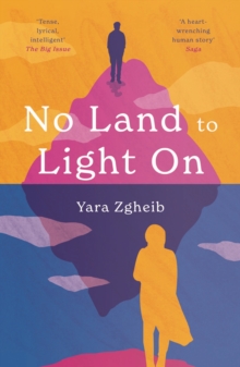 No Land to Light On : Longlisted for the 2022 Swansea University Dylan Thomas Prize