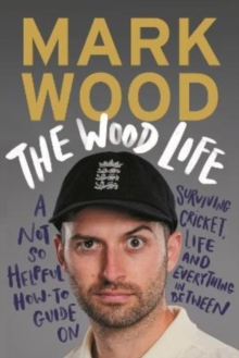 The Wood Life : WINNER OF THE 2023 SPORTS BOOK AWARDS SPORTS ENTERTAINMENT BOOK OF THE YEAR