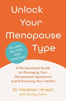 Unlock Your Menopause Type : A Personalized Guide to Managing Your Menopausal Symptoms and Enhancing Your Health