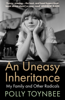 An Uneasy Inheritance : My Family and Other Radicals