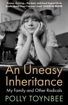 An Uneasy Inheritance : My Family and Other Radicals