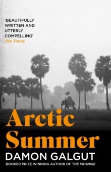 Arctic Summer : Author of the 2021 Booker Prize-winning novel THE PROMISE