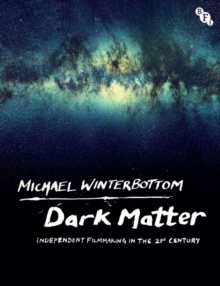 Dark Matter : Independent Filmmaking in the 21st Century