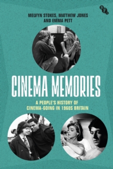 Cinema Memories : A People's History of Cinema-going in 1960s Britain