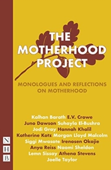 The Motherhood Project : Monologues and Reflections on Motherhood