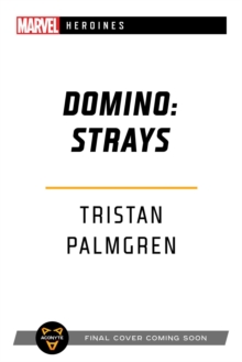 Domino: Strays : A Marvel Heroines Novel