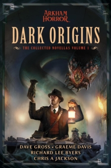 Aconyte Dark Origins , Arkham Horror, The Collected Novellas, Vol. 1