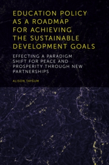 Education Policy as a Roadmap for Achieving the Sustainable Development Goals : Effecting a Paradigm Shift for Peace and Prosperity Through New Partnerships