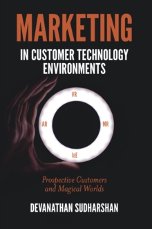 Marketing in Customer Technology Environments : Prospective Customers and Magical Worlds