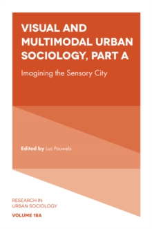 Visual and Multimodal Urban Sociology : Imagining the Sensory City