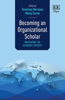 Becoming an Organizational Scholar : Navigating the Academic Odyssey