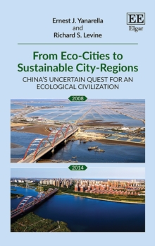 From Eco-Cities to Sustainable City-Regions : China's Uncertain Quest for an Ecological Civilization