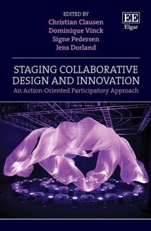 Staging Collaborative Design and Innovation : An Action-Oriented Participatory Approach