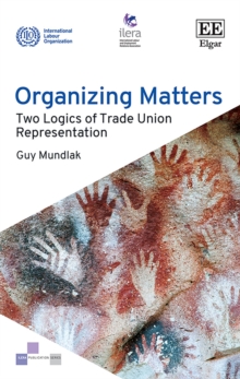 Organizing Matters : Two Logics of Trade Union Representation