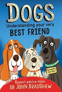 Dogs: Understanding Your Very Best Friend