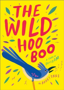 The Wild HooBoo : A Story About Freedom