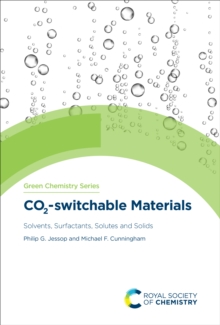 CO2-switchable Materials : Solvents, Surfactants, Solutes and Solids