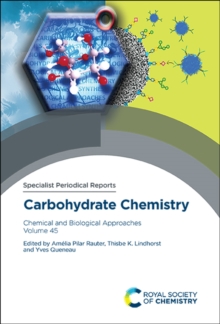 Carbohydrate Chemistry : Chemical and Biological Approaches Volume 45