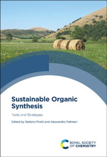 Sustainable Organic Synthesis : Tools and Strategies