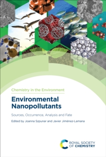 Environmental Nanopollutants : Sources, Occurrence, Analysis and Fate