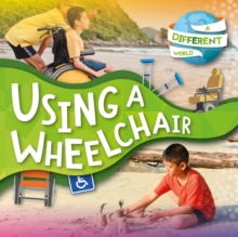 Using a Wheelchair, Hardback Book Using a Wheelchair, Hardback Book
