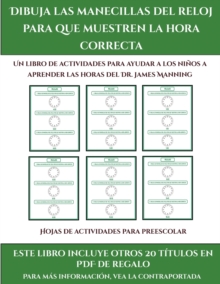 Hojas de actividades para preescolar (Dibuja las manecillas del reloj para que muestren la hora correcta) : Este libro contiene 30 fichas con actividades a todo color para ninos de 5 a 6 anos