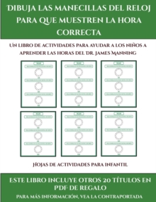 Hojas de actividades para infantil (Dibuja las manecillas del reloj para que muestren la hora correcta) : Este libro contiene 30 fichas con actividades a todo color para ninos de 5 a 6 anos