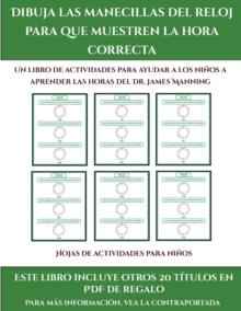 Hojas de actividades para ninos (Dibuja las manecillas del reloj para que muestren la hora correcta) : Este libro contiene 30 fichas con actividades a todo color para ninos de 5 a 6 anos